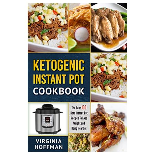 Ketogenic Instant Pot Cookbook: The best 100 Keto Instant Pot Recipes To Lose Weight and Being Healthy!