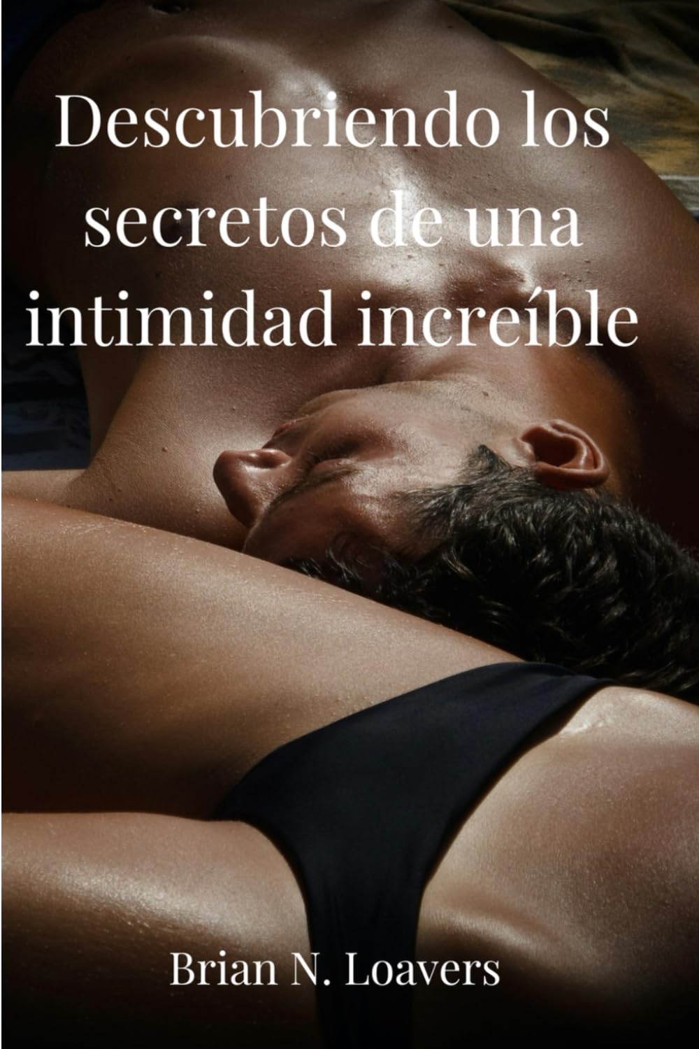 Descubriendo los secretos de una intimidad increíble