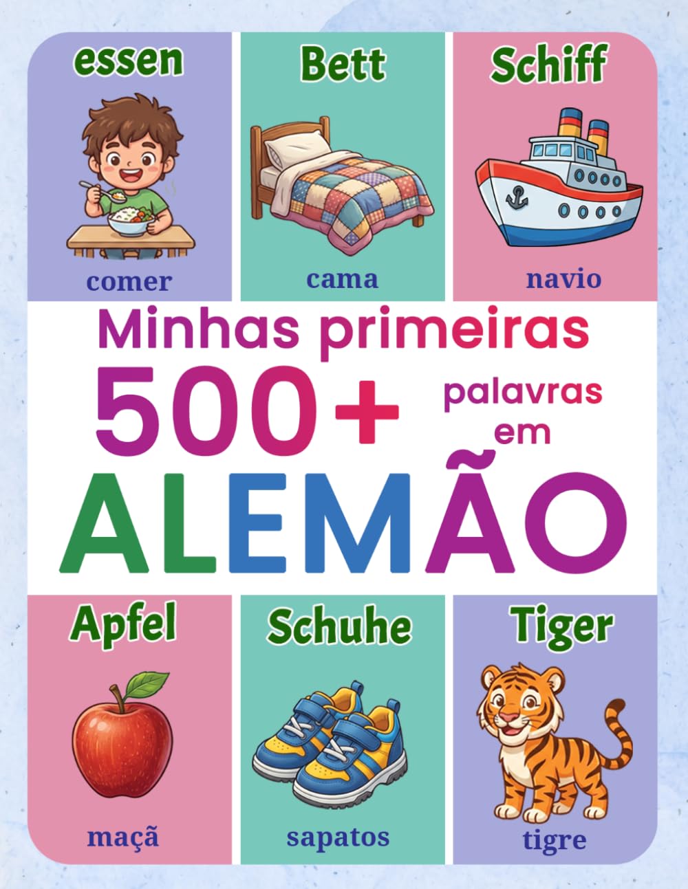 Minhas primeiras 500+ palavras em alemão: Dicionário ilustrado português–alemão para crianças | Vocabulário do dia a dia com imagens coloridas | Ideal para idades de 4 a 9 anos