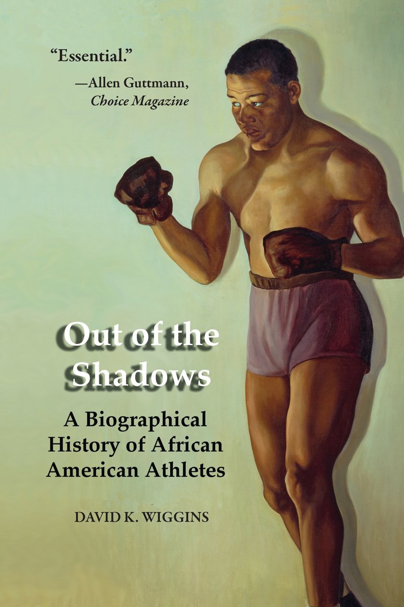 Out of the Shadows: A Biographical History of African American Athletes