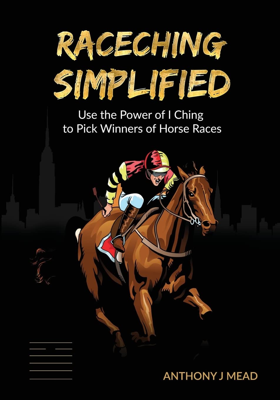 'Raceching Simplified': Use The Power of I Ching to Pick Winners of Horse Races: Volume 2