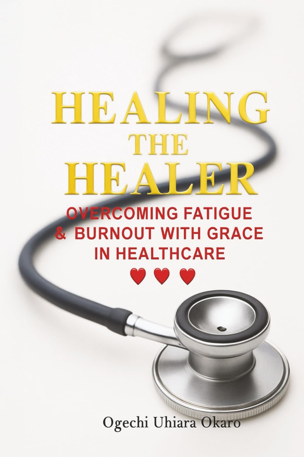 HEALING THE HEALER: Overcoming Fatigue & Burnout with Grace in Healthcare