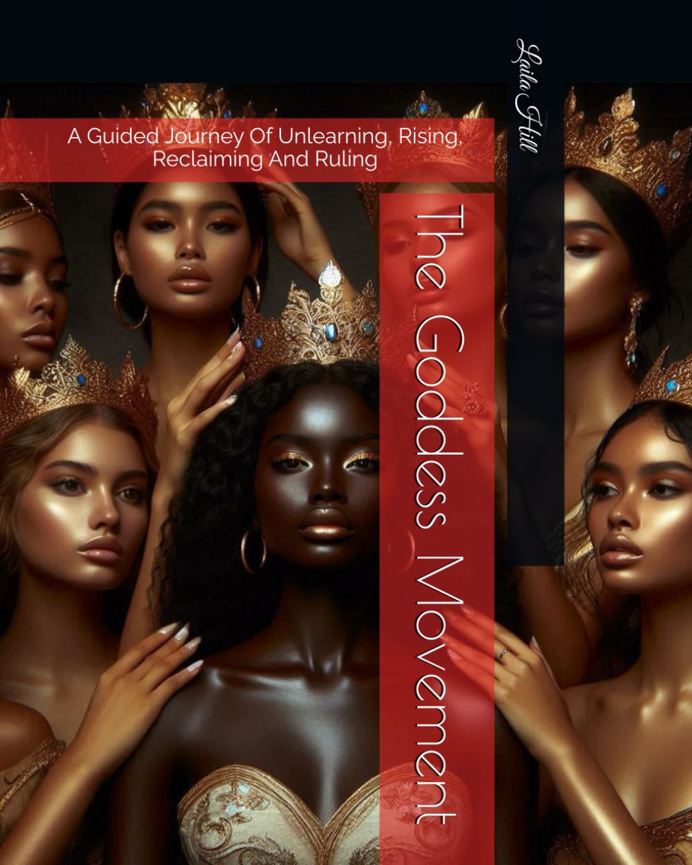 The Goddess Movement: A Guided Journey Of Unlearning, Rising, Reclaiming And Ruling