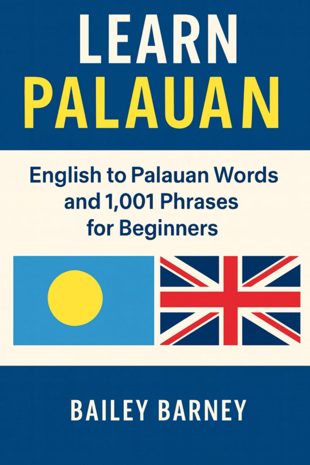 Learn Palauan: English to Palauan Words and 1,001 Phrases for Beginners