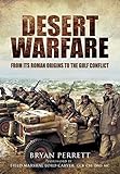 Desert Warfare: From its Roman Orgins to the Gulf Conflict