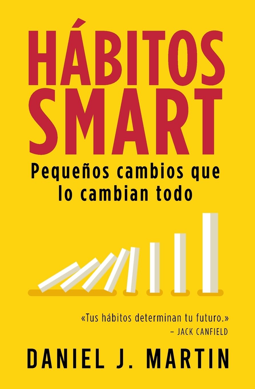 Hábitos SMART: Pequeños cambios que lo cambian todo (Desarrollo Personal Y Autoayuda) (Spanish Edition)