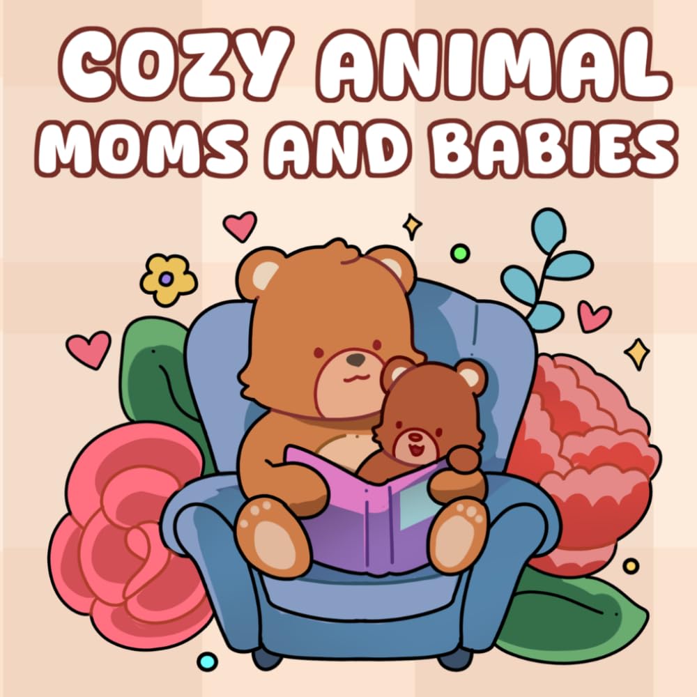 Cozy animal moms and babies: 40 Simple and Easy Coloring Pages for Stress Relief, Relaxation, and Mother's Day Gifting for All Ages