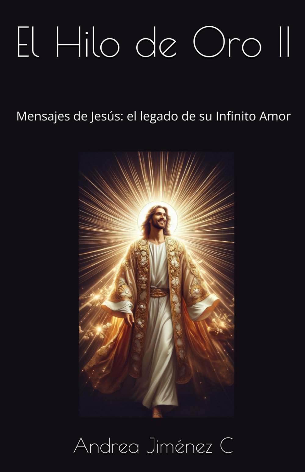 El Hilo de Oro II: Mensajes de Jesús: el legado de su Infinito Amor