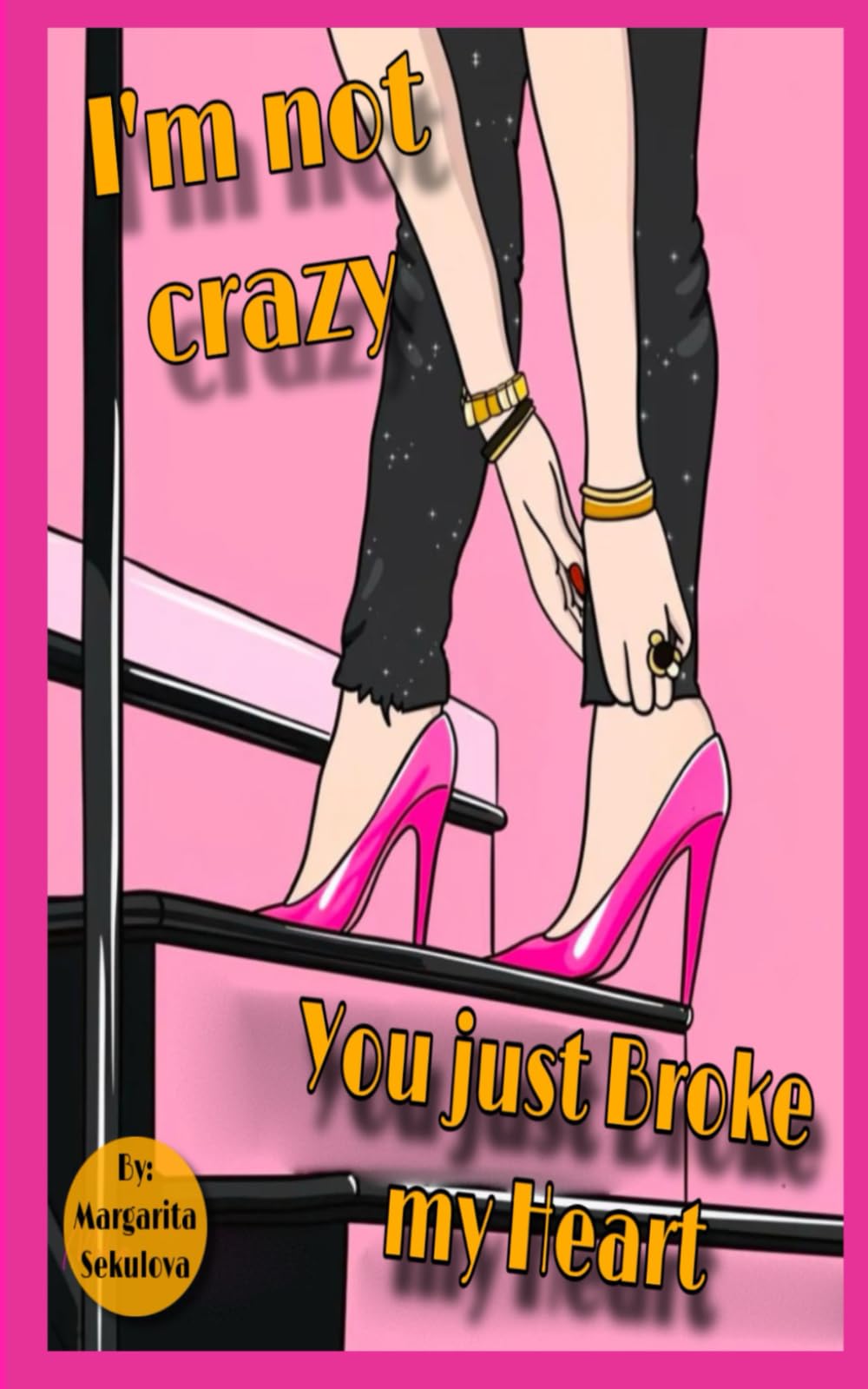 I’m not Crazy You just Broke my Heart