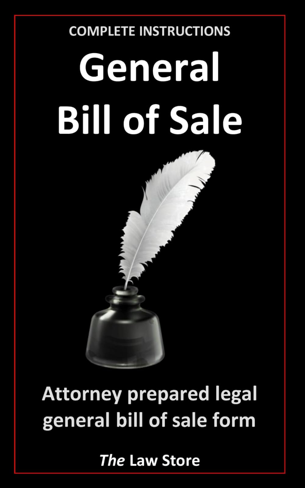 General Bill of Sale: Attorney Prepared Legal General Bill of Sale Form For Personal & Business Use.