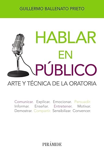 Hablar en público: Arte y técnica de la oratoria (Libro Práctico)