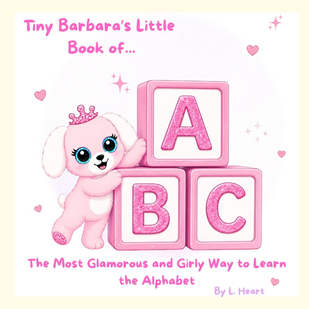 Tiny Barbara's Little Book of ABC: The Most Glamorous and Girly Way to Learn the Alphabet