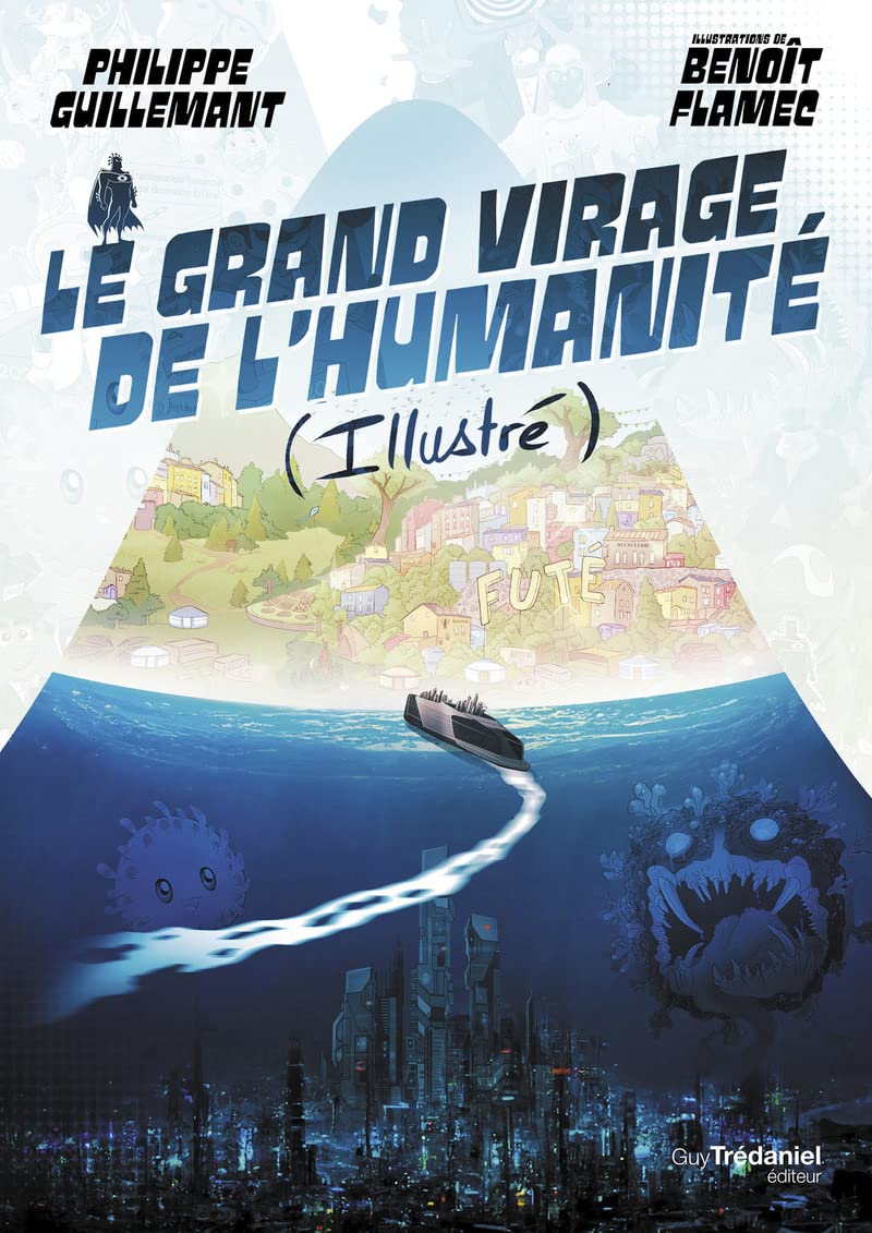 Le grand virage de l'humanité (illustré): De la déroute du transhumanisme à l'éveil de la conscience collective
