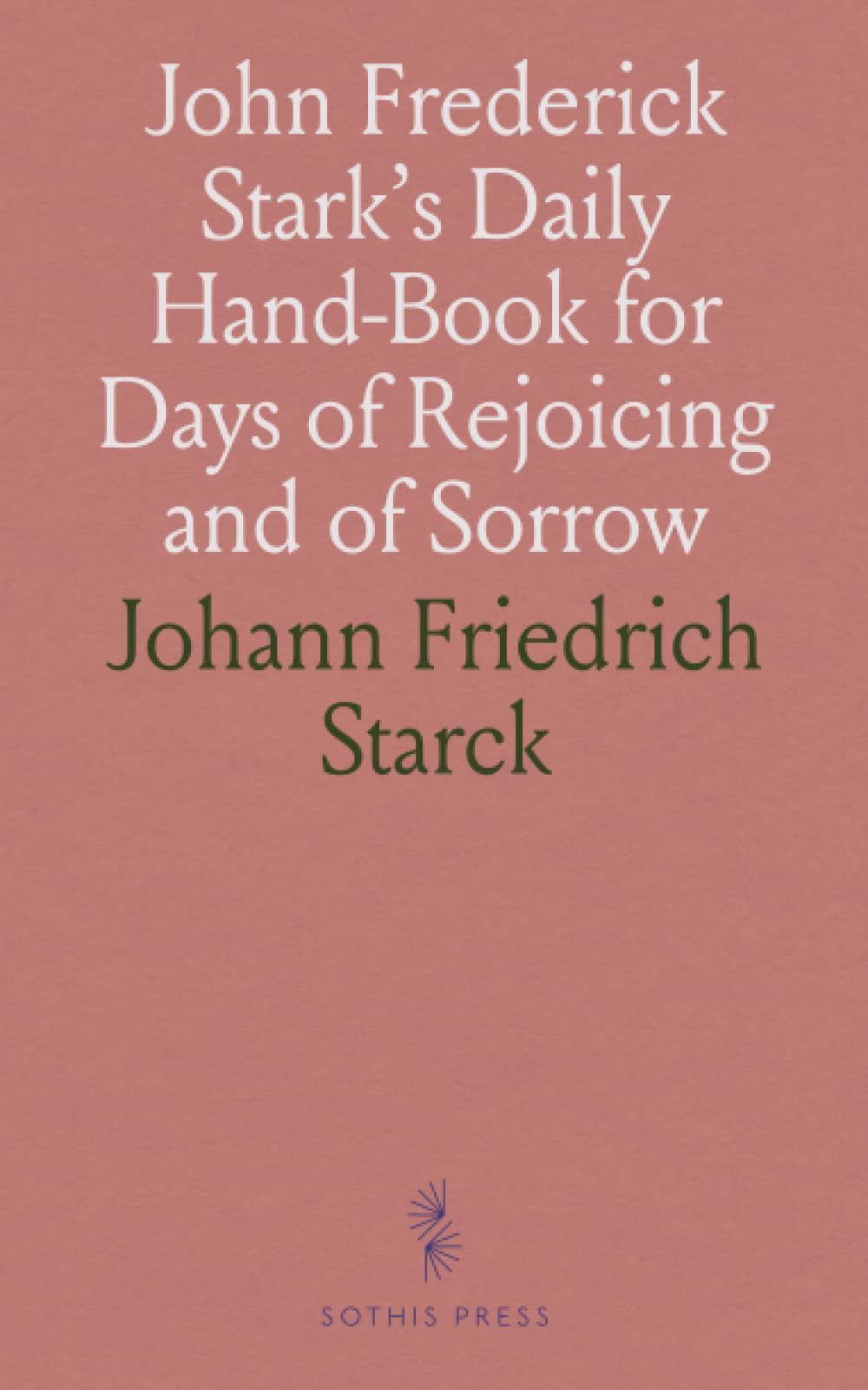 John Frederick Stark's Daily Hand-Book for Days of Rejoicing and of Sorrow