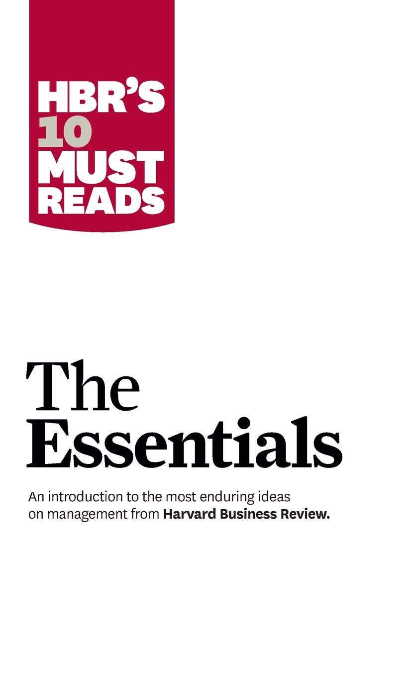 Hbr's 10 Must Reads: The Essentials