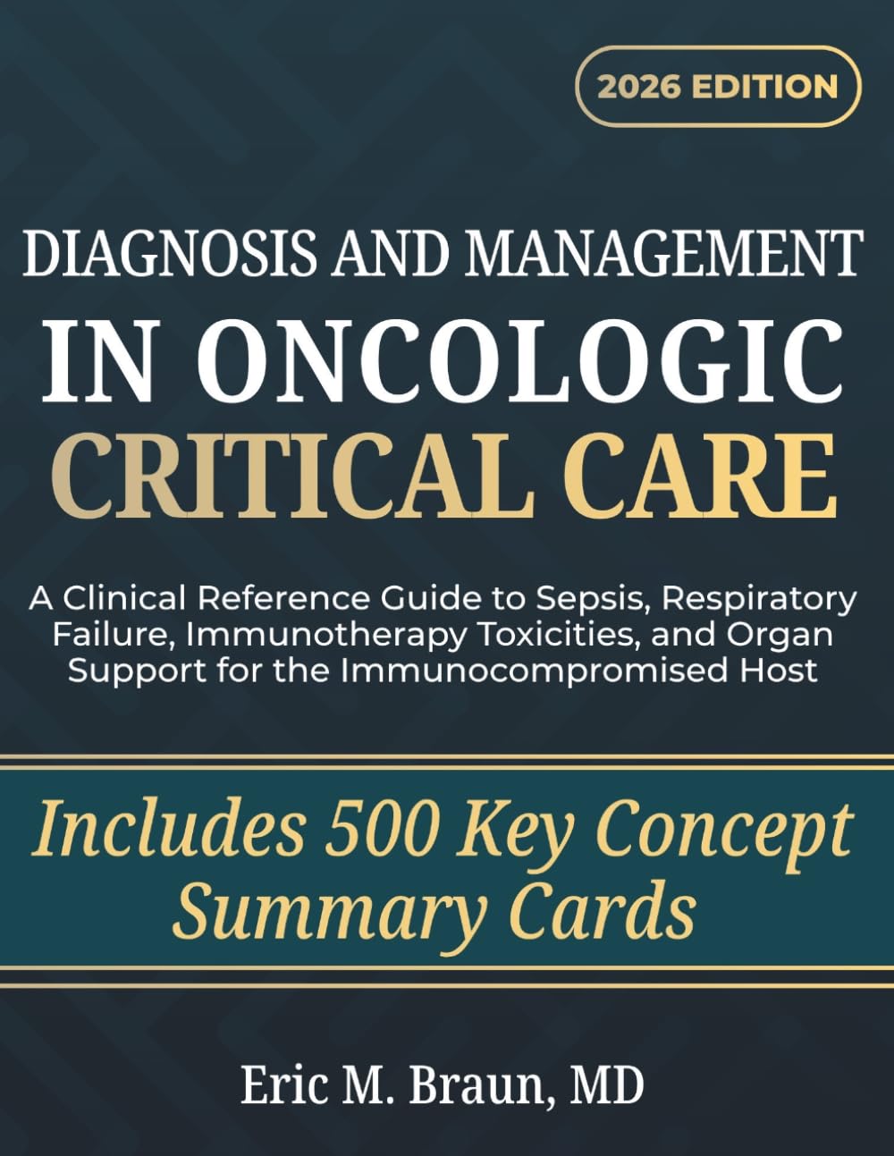 Diagnosis and Management in Oncologic Critical Care: A Clinical Reference Guide to Sepsis, Respiratory Failure, Immunotherapy Toxicities, and Organ Support for the Immunocompromised Host