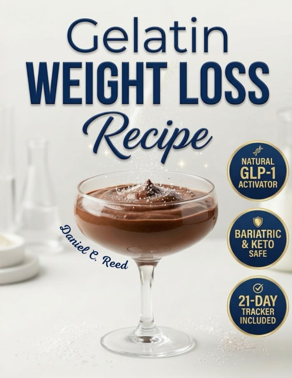 Gelatin Weight Loss Recipe: The Science-Based Gelatin Trick for Weight Loss to Control Appetite, Manage Menopausal Cravings, and Use Grass Fed Gelatin Burn Recipes for Satiety and Bariatric Health