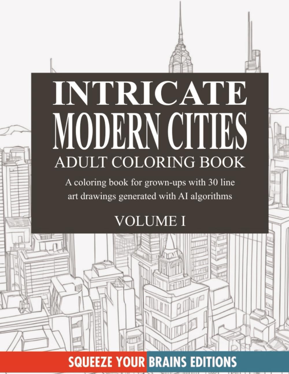 30 Intricate Modern Cities Line Art Drawings for Relaxation, Mindfulness, and Stress Relief: Adult Coloring Book