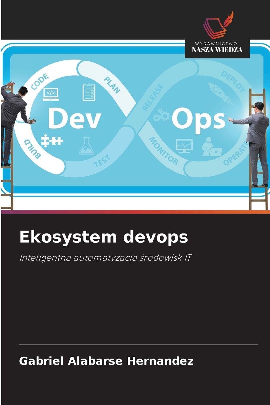 Ekosystem devops: Inteligentna automatyzacja ¿rodowisk IT