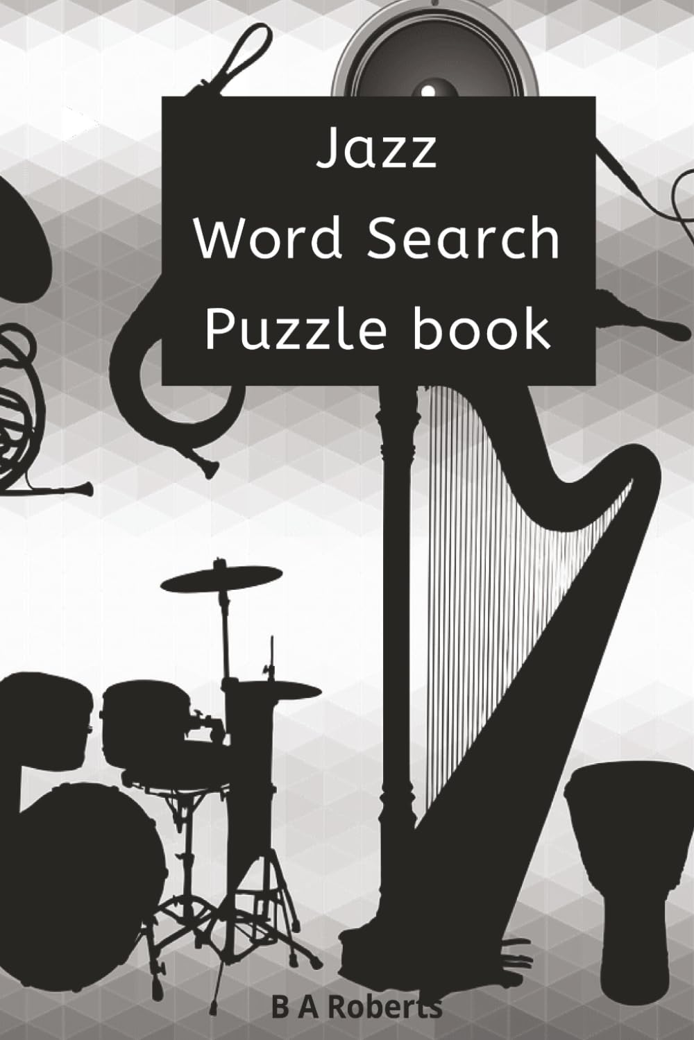 JAZZ word search puzzle book: 60 Smooth & Swingin’ Puzzles for Music Lovers