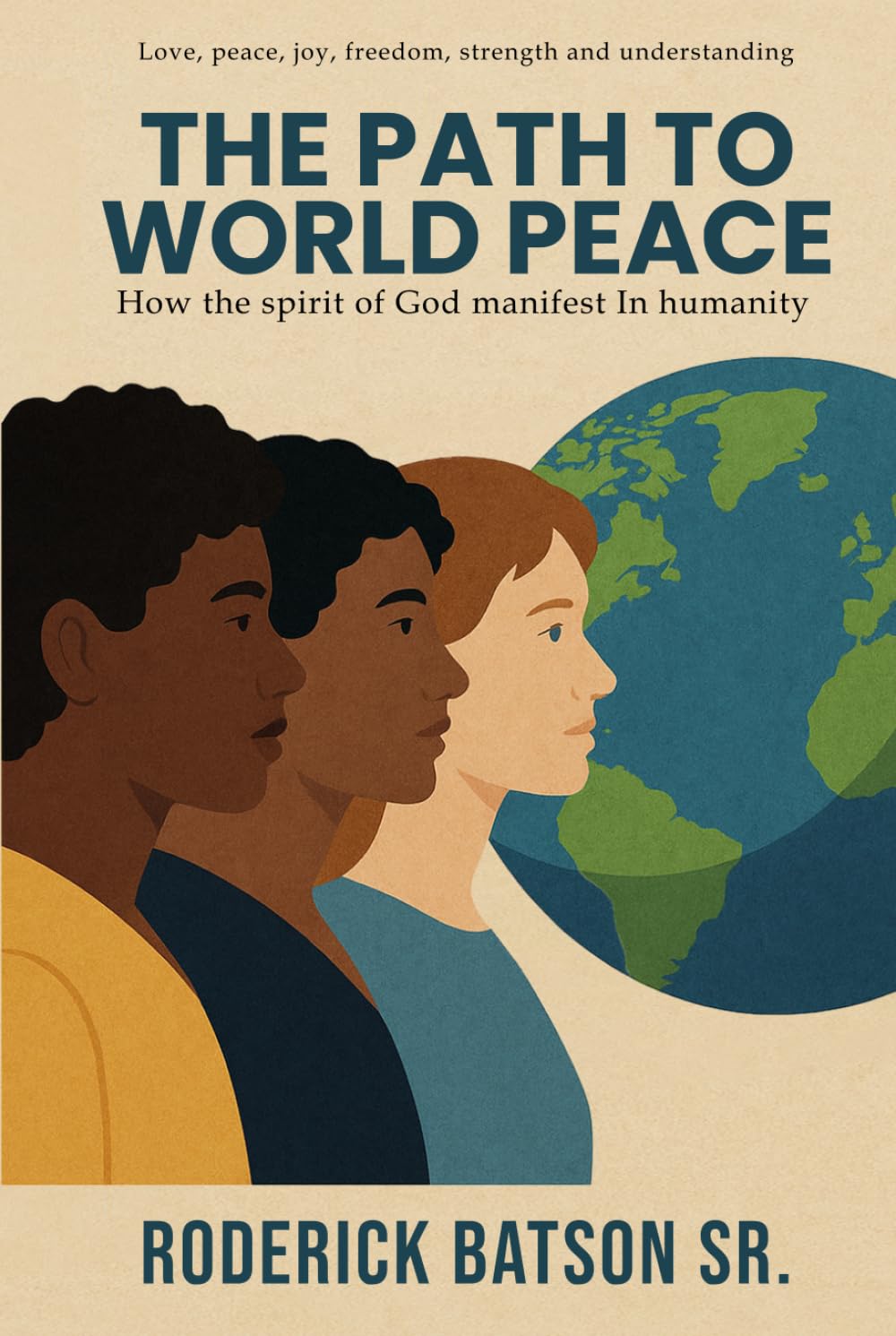 The Path to World Peace: How the spirit of God manifest In humanity