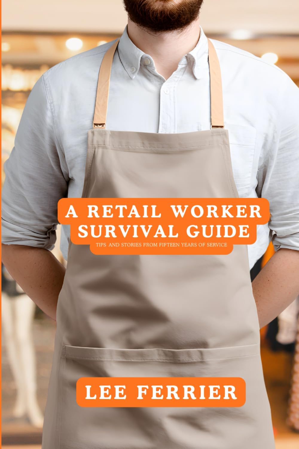 A Retail Worker Survival Guide