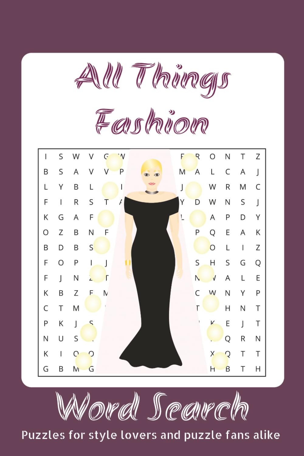 All Things Fashion Word Search Book: Fashion-themed word search puzzle book with easy to read print about Fashion Designers, Fashion Brands, Garments ... lovers and puzzle fans alike. | 55+ Puzzles