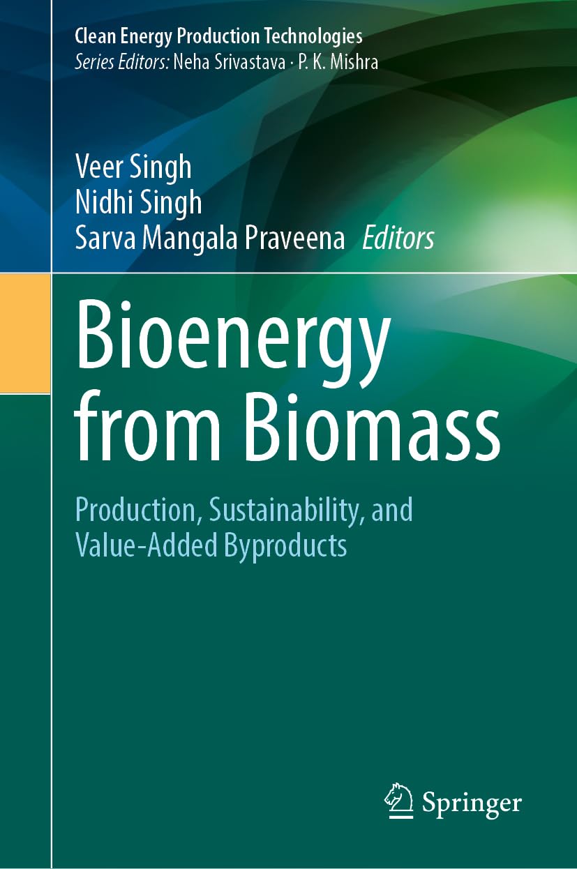 Bioenergy from Biomass: Production, Sustainability, and Value-Added Byproducts (Clean Energy Production Technologies)