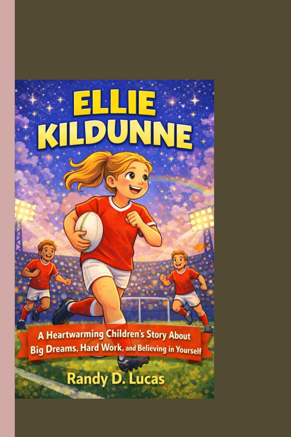 ELLIE KILDUNNE: A Heartwarming Children’s Story About Big Dreams, Hard Work, and Believing in Yourself.