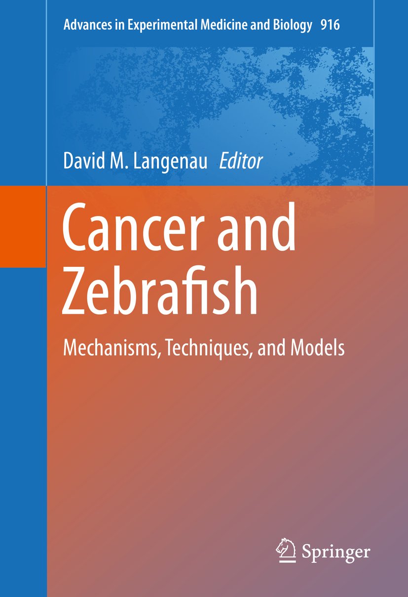 Cancer and Zebrafish: Mechanisms, Techniques, and Models (Advances in Experimental Medicine and Biology Book 916) (English Edition)
