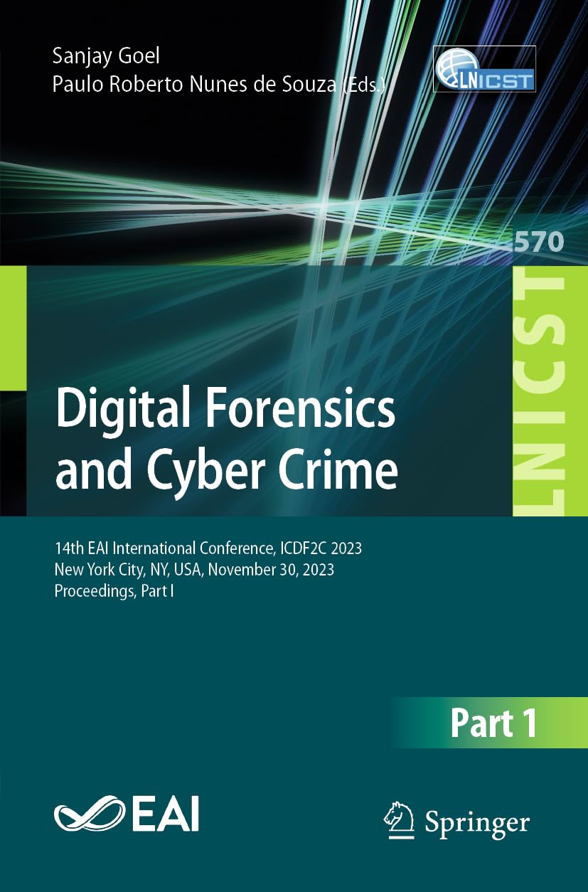Digital Forensics and Cyber Crime: 14th EAI International Conference, ICDF2C 2023, New York City, NY, USA, November 30, 2023, Proceedings, Part I: 570 ... and Telecommunications Engineering, 570)