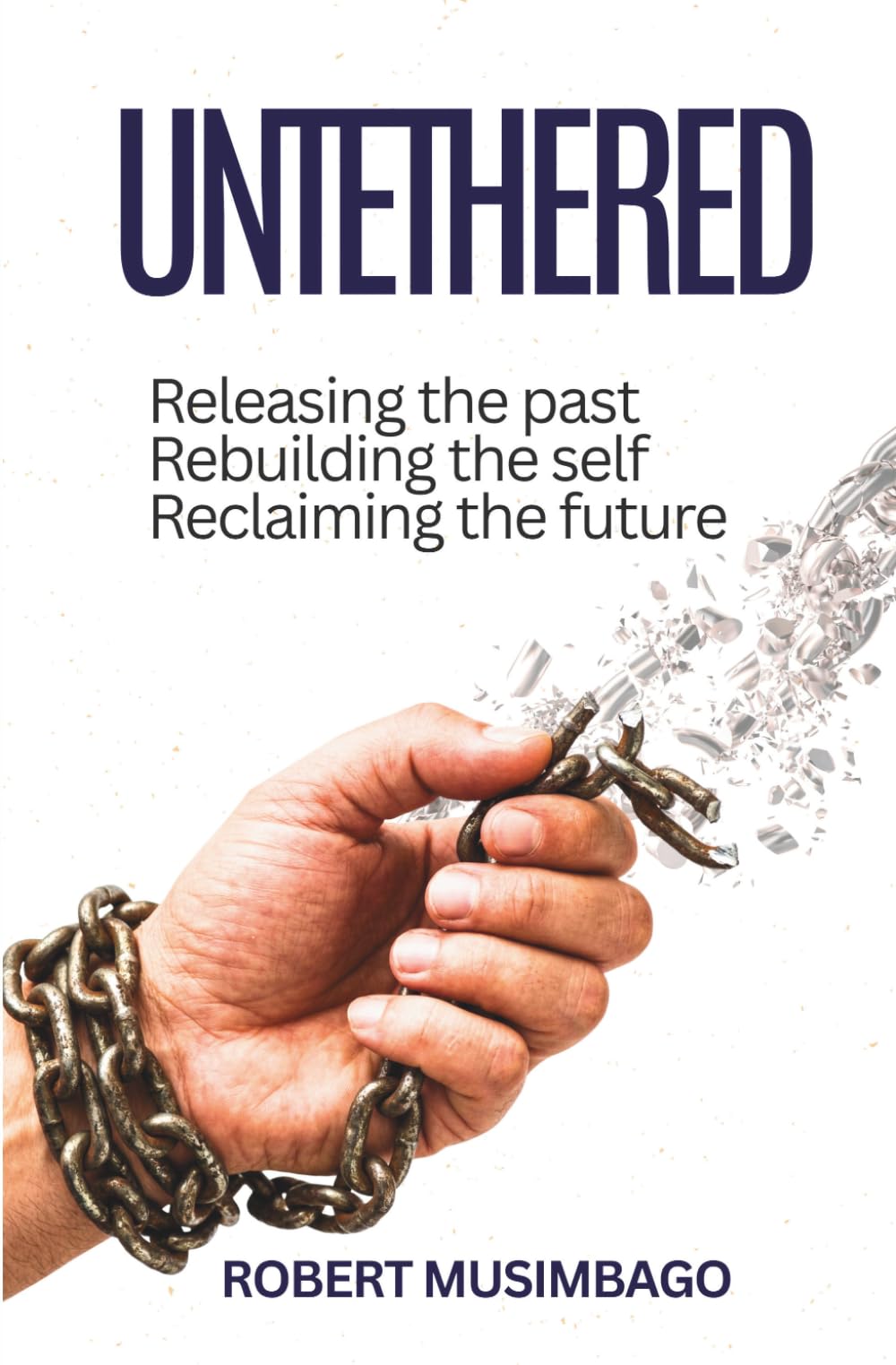 UNTETHERED: Releasing the past, Rebuilding the self, Reclaiming the future