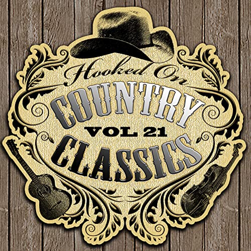 Hooked On Country Classics, Vol. 21 by VARIOUS ARTISTS on Prime Music
