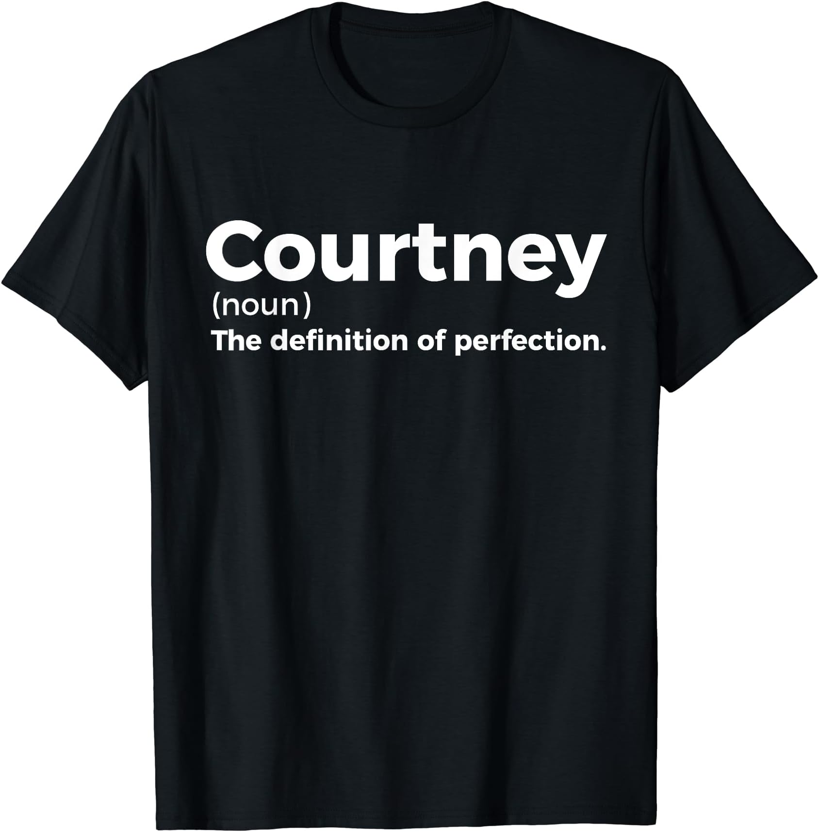 Courtney: Definition of Perfection - Funny Courtney T-Shirt