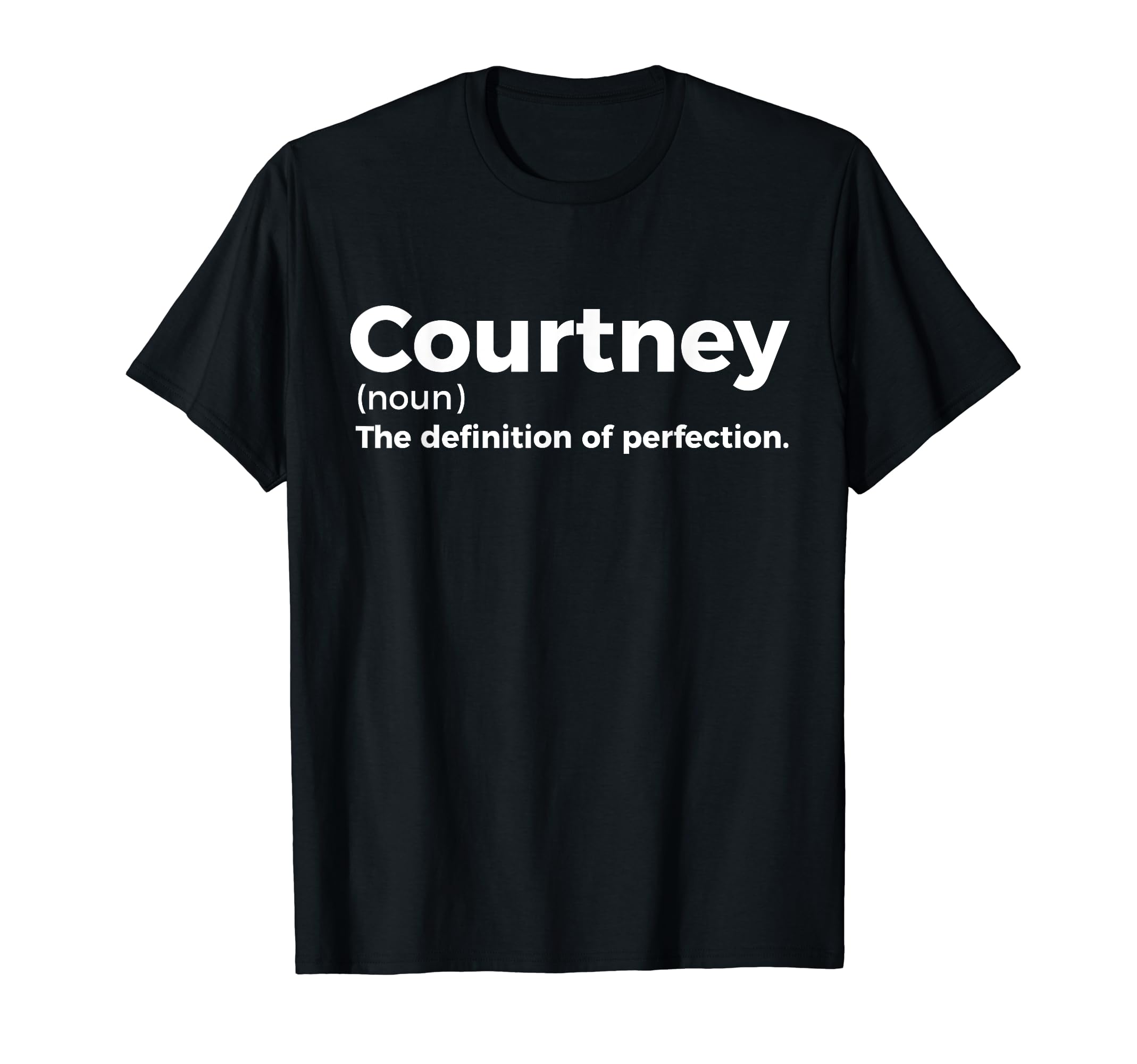 Courtney: Definition of Perfection - Funny Courtney T-Shirt