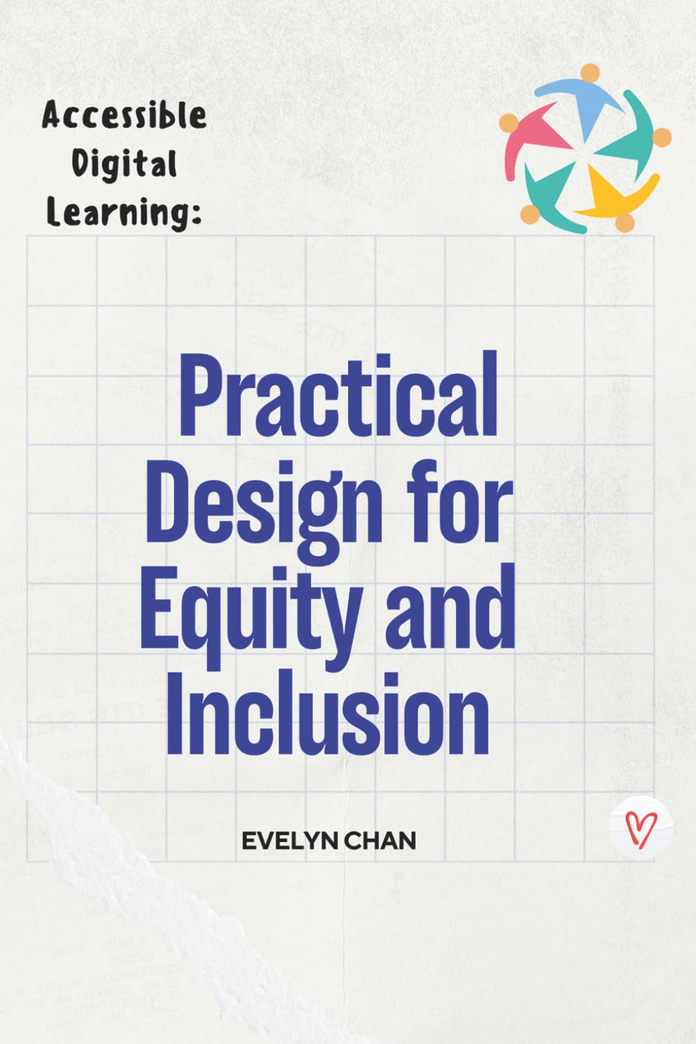 Accessible Digital Learning: Practical Design for Equity and Inclusion
