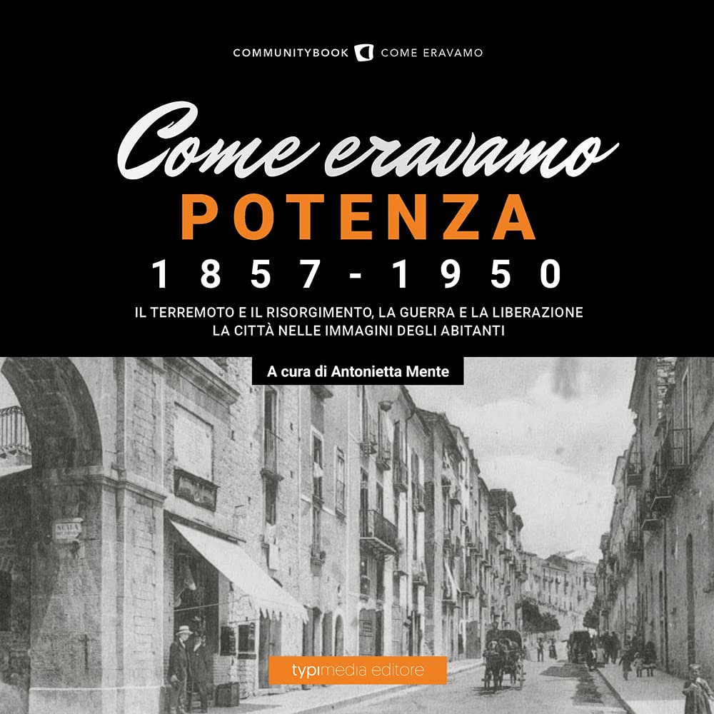 Come Eravamo. Potenza 1857-1950. Ediz. Illustrata - 4
