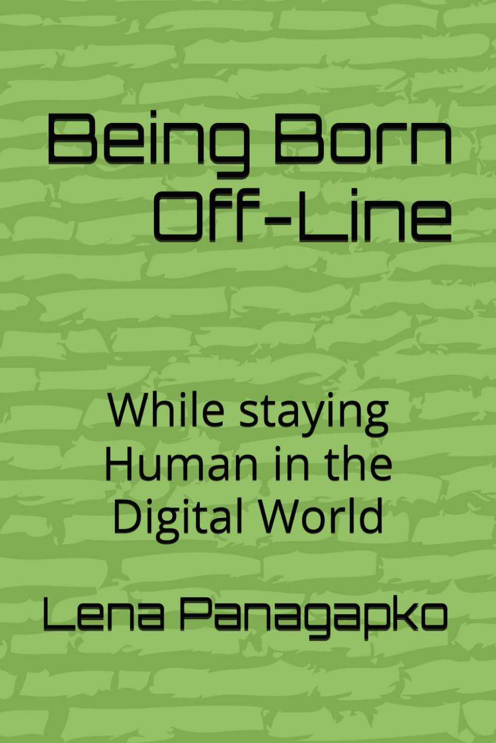 Being Born Off-Line: While staying Human in the digital world