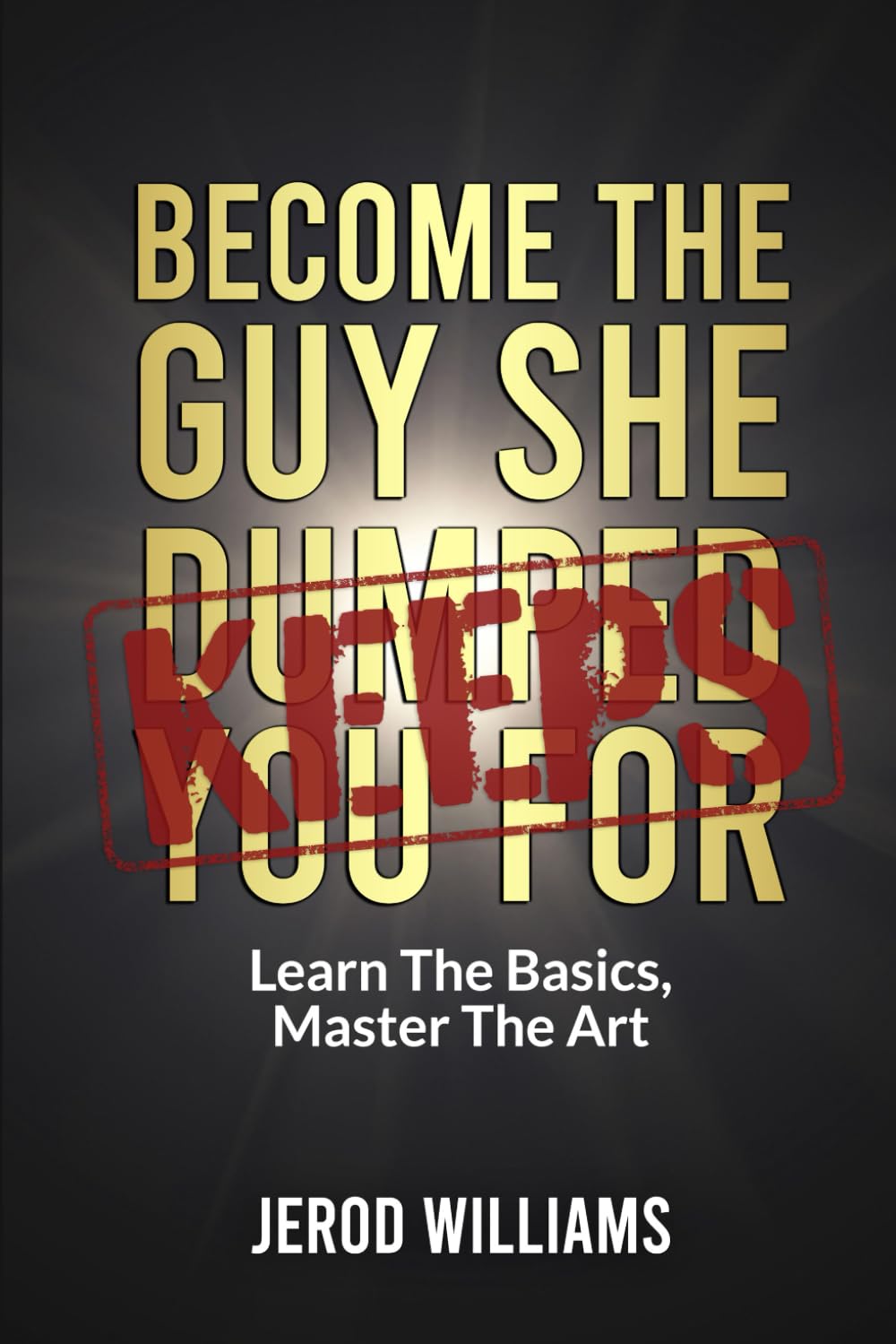 Become The Guy She Keeps: Learn the Basics, Master the Art