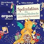 Spekulatius der Weihnachtsdrache und das Lebkuchenwunder