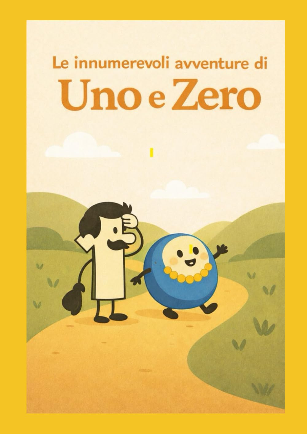 Le innumerevoli avventure di Uno e Zero