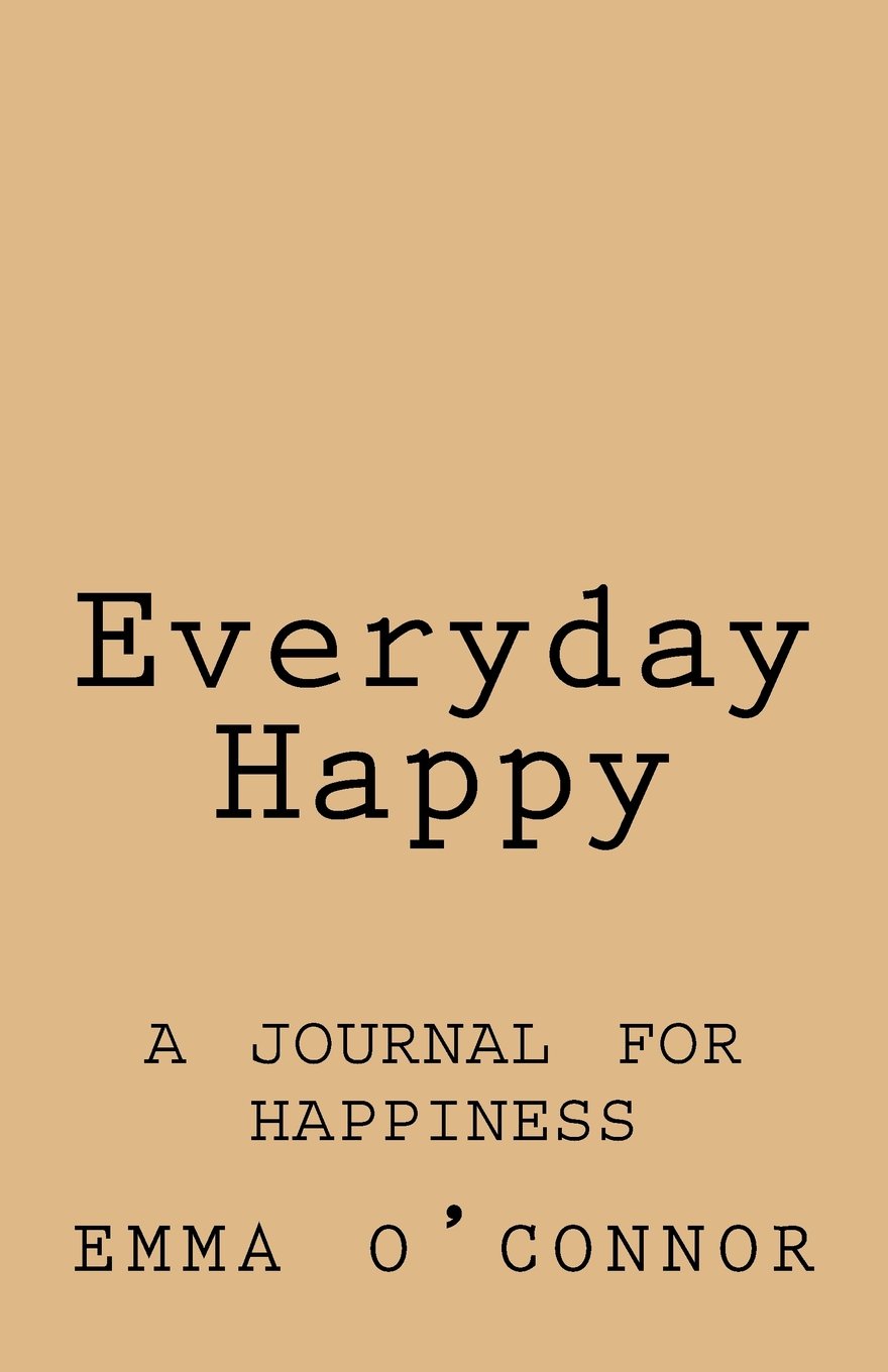 Everyday Happy: A Journal for Happiness