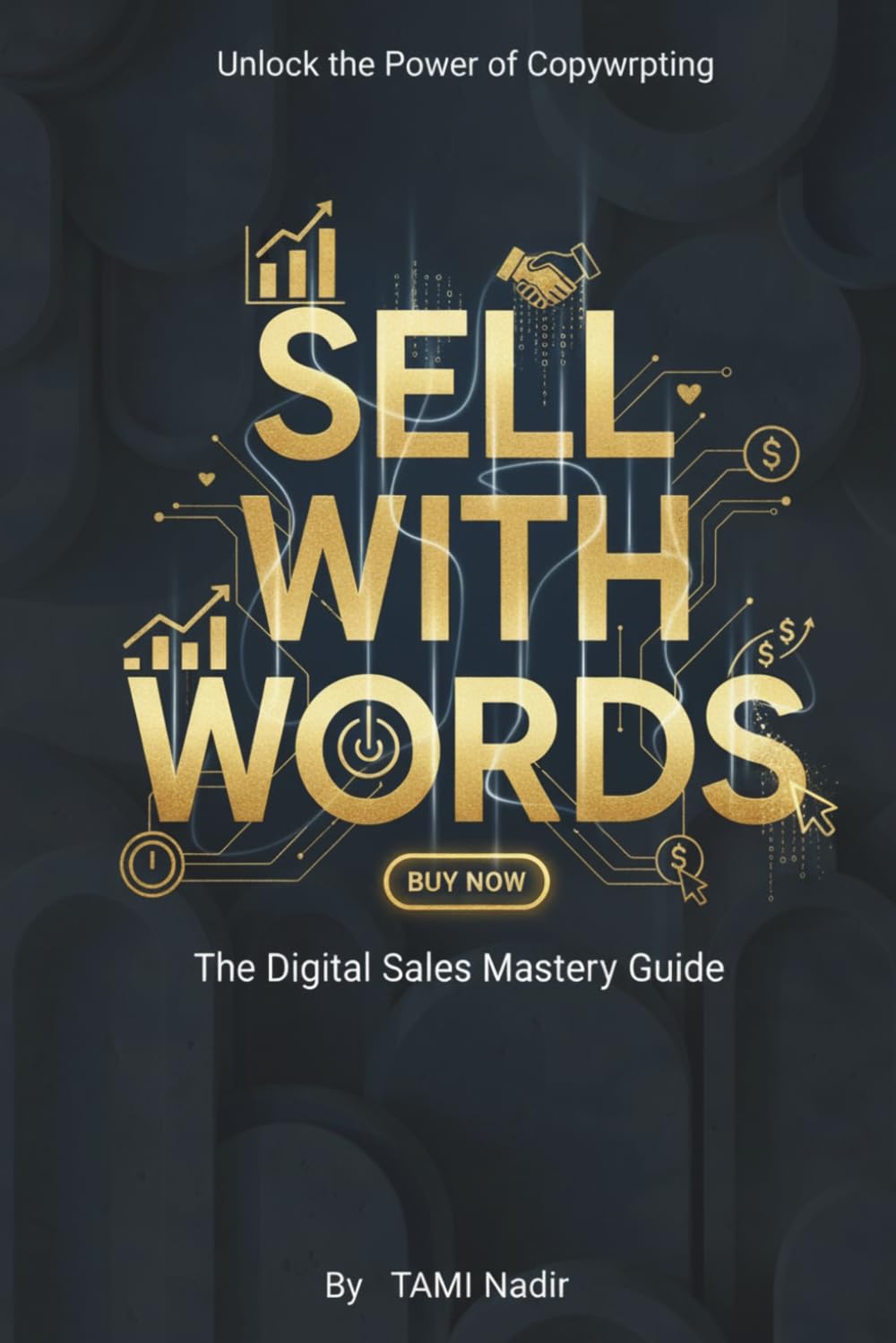 SELL WITH WORDS - The Practical Copywriting Guide to Turn Ideas, Products, and Digital Content into Sales