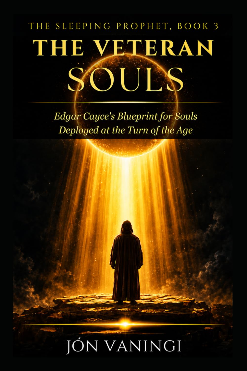 The Veteran Souls: Edgar Cayce's Blueprint for Souls Deployed at the Turn of the Age (The Sleeping Prophet)