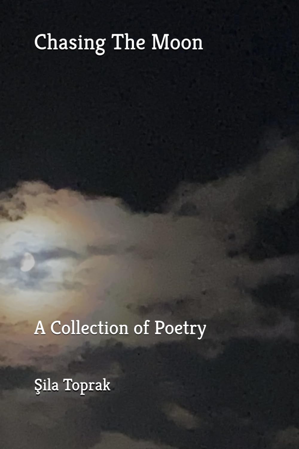 Chasing The Moon: A Collection of Poetry