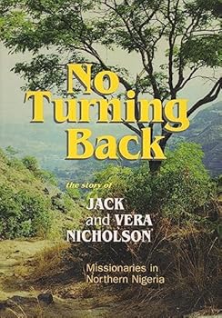 Paperback No Turning Back (The Story of Jack and Vera Nicholson. Missionaries in Northern Nigeria) Book