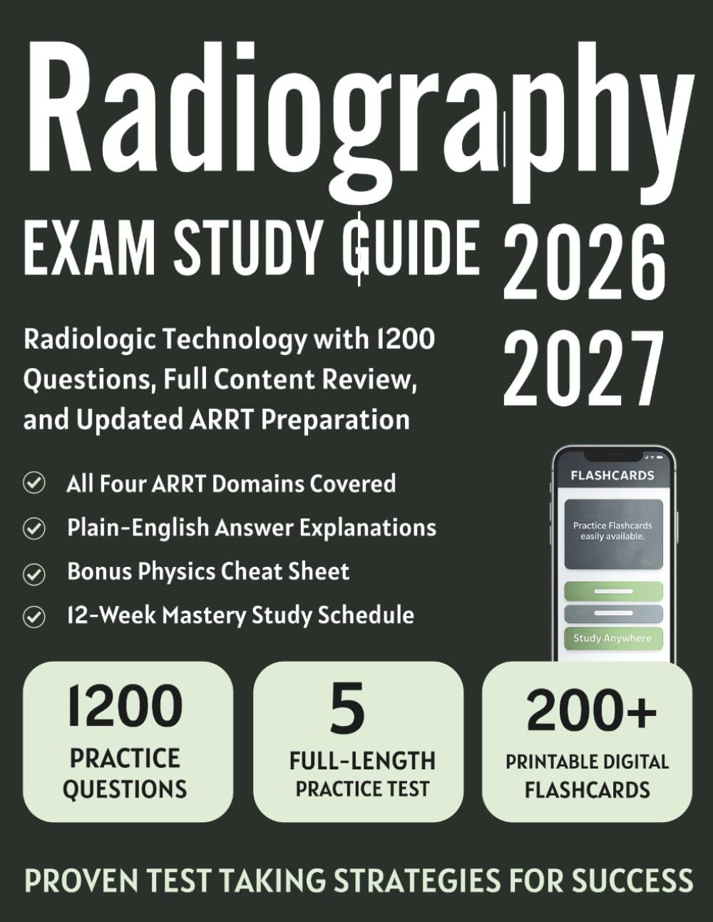 Radiography Exam Study Guide 2026-2027: Radiologic Technology with 1200 Questions, Full Content Review, and Updated ARRT Preparation