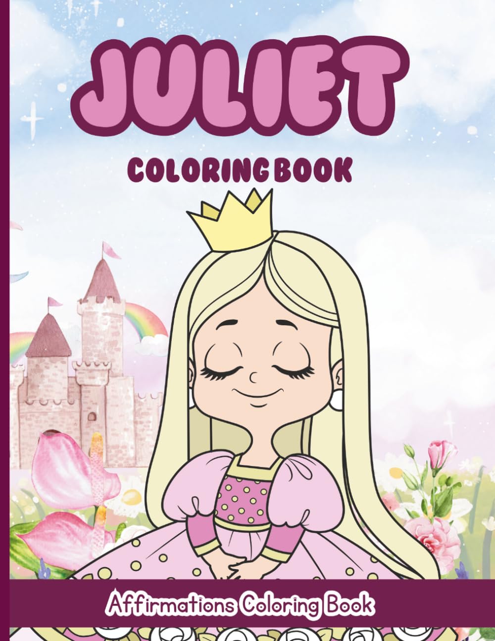 Juliet Coloring Book: Affirmations Coloring Book, A Creative Journey of Positive Empowerments