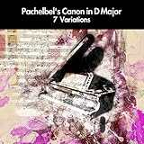  Pachelbel\'s Canon in D Major: 7 Variations