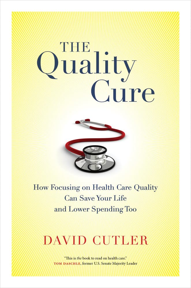 Quality Cure: How Focusing on Health Care Quality Can Save Your Life and Lower Spending Too: 9 (Wildavsky Forum Series)